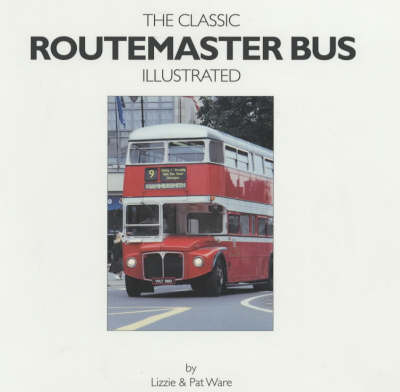 Classic Routemaster Bus Illustrated - Lizzie Ware, Pat Ware