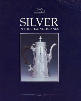 Silver in the Channel Islands - Frederick Cohen, Nicholas du Quesne Bird