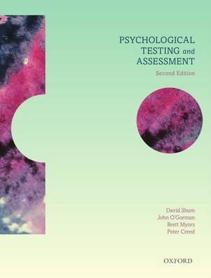 Psychological Testing and Assessment 2e - David Shum, John O'Gorman, Brett Myors, Peter Creed