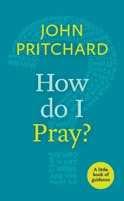 How Do I Pray? - John Pritchard