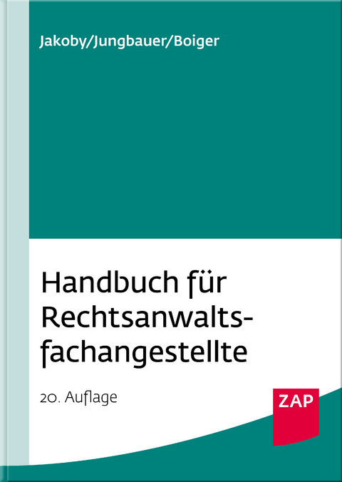 Handbuch für Rechtsanwaltsfachangestellte - Markus Jakoby, Sabine Jungbauer, Wolfgang Boiger