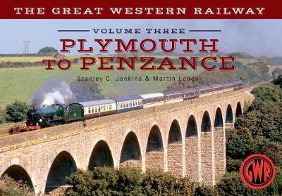 The Great Western Railway Volume Three Plymouth To Penzance - Stanley C. Jenkins, Martin Loader