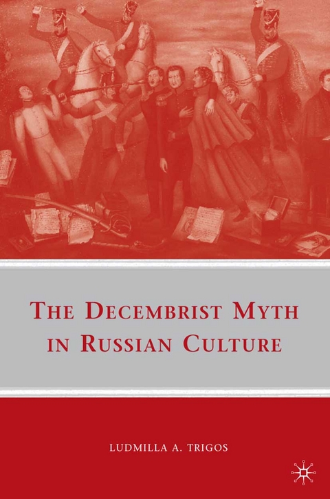 The Decembrist Myth in Russian Culture - L. Trigos