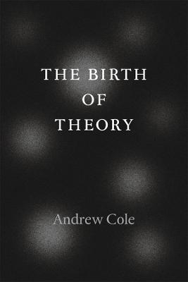 The Birth of Theory - Andrew Cole