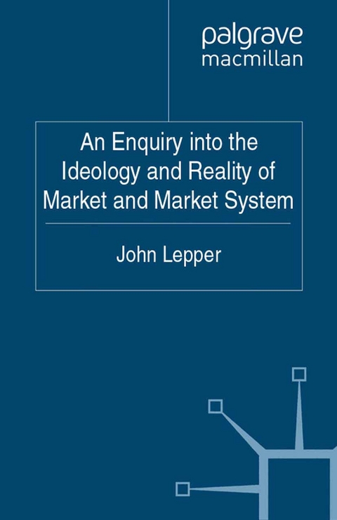 An Enquiry into the Ideology and Reality of Market and Market System - J. Lepper