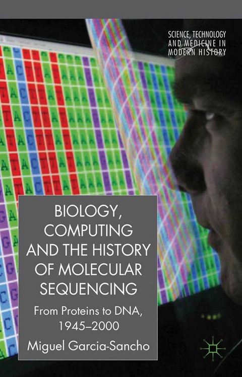 Biology, Computing, and the History of Molecular Sequencing - M. García-Sancho