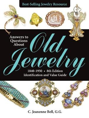 Answers to Questions About Old Jewelry, 1840-1950 - C. Jeanenne Bell