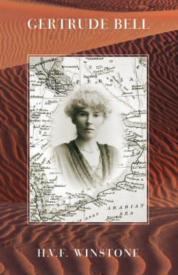 Gertrude Bell - H.V.F. Winstone