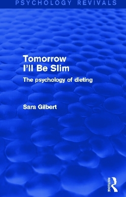 Tomorrow I'll Be Slim (Psychology Revivals) - Sara Gilbert