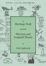 A Heritage Trail Around Moreton and Saughall Massie - John Appleyard