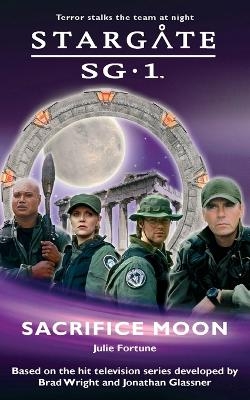 Stargate SG-1: Sacrifice Moon - Julie Fortune