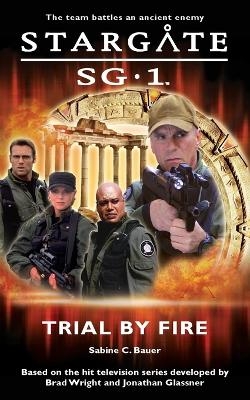 Stargate SG-1: Trial by Fire - Sabine C. Bauer