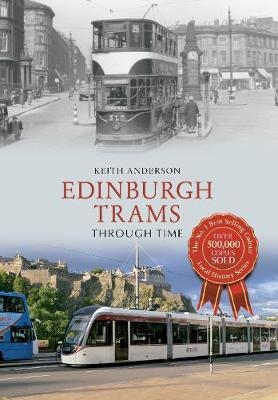 Edinburgh Trams Through Time - Keith Anderson