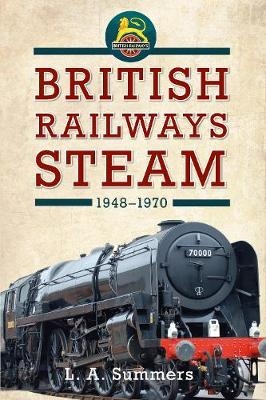 British Railways Steam 1948-1970 - L. A. Summers