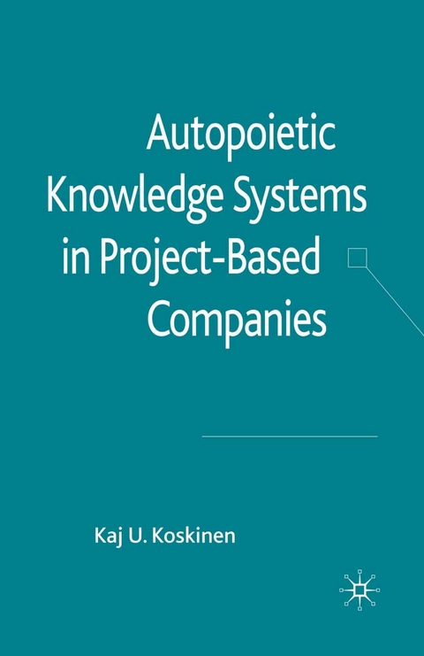 Autopoietic Knowledge Systems in Project-Based Companies - K. Koskinen