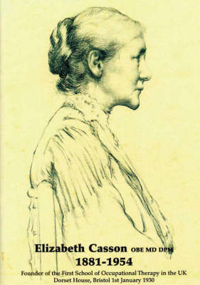 Elizabeth Casson OBE MD DPM 1881-1945 - Ann A. Wilcock, Beryl Steeden