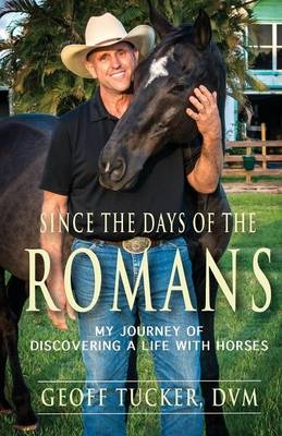 Since the Days of the Romans - Geoff Tucker DVM