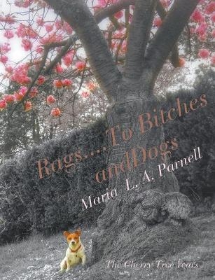 Rags ....to Bitches and Dogs - Maria Parnell