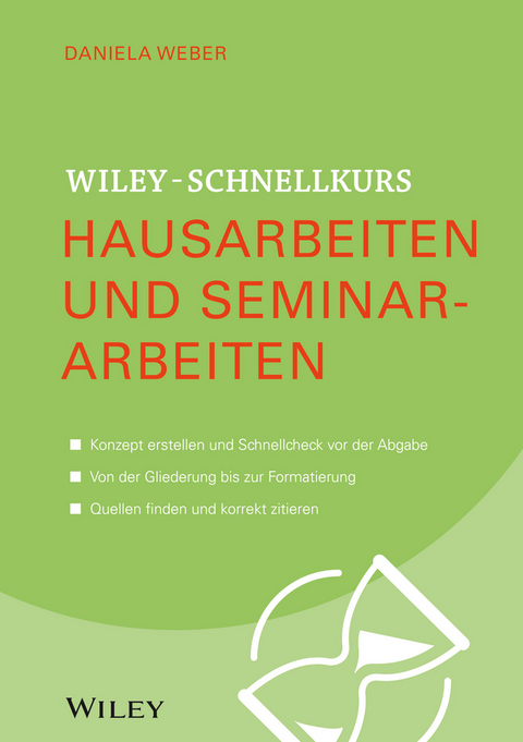 Wiley-Schnellkurs Hausarbeiten und Seminararbeiten - Daniela Weber