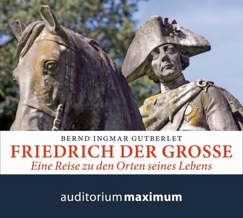 Friedrich der Große - Bernd Ingmar Gutberlet