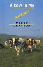 A Cow in My Parlour - Peggy Grayson