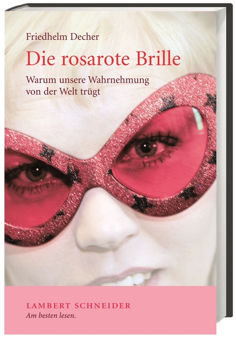 Die rosarote Brille - Friedhelm Decher