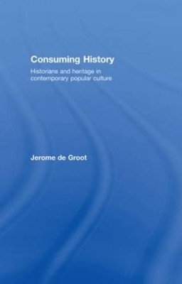 Consuming History - Jerome De Groot