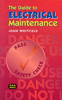 The Guide to Electrical Maintenance - John Whitfield