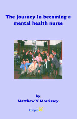 Becoming a Mental Health Nurse - Matthew V. Morrissey