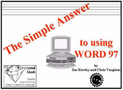 The Simple Answer to Using Word 97 - Sue Rowley, Chris Vaughan