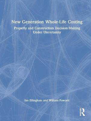 New Generation Whole-Life Costing - Ian Ellingham, William Fawcett