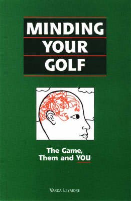 Minding Your Golf - Varda Leymore