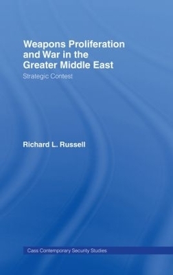 Weapons Proliferation and War in the Greater Middle East - Richard L. Russell