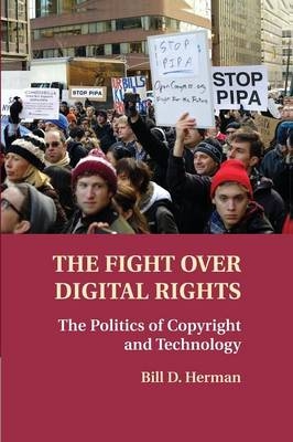 The Fight over Digital Rights - Bill D. Herman