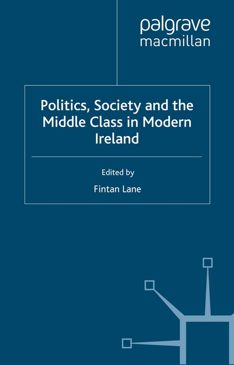 Politics, Society and the Middle Class in Modern Ireland - 