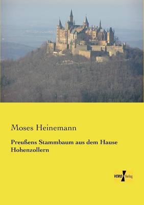 PreuÃens Stammbaum aus dem Hause Hohenzollern - Moses Heinemann