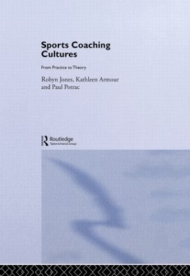 Sports Coaching Cultures - Kathleen M. Armour, Robyn Jones, Paul Potrac