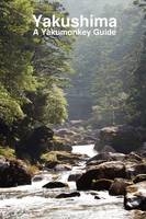 Yakushima: A Yakumonkey Guide - Clive Witham