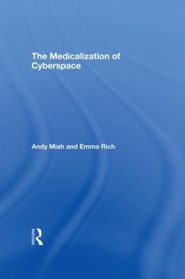 The Medicalization of Cyberspace - Andy Miah, Emma Rich