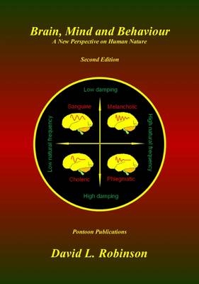 Brain, Mind and Behaviour: A New Perspective on Human Nature - David L. Robinson