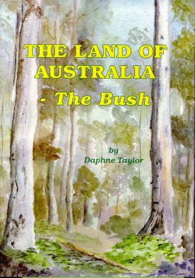 The Land of Australia - the Bush - Daphne Taylor