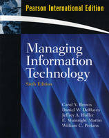 Managing Information Technology - Carol V. Brown, Daniel W. DeHayes, Jeffrey Slater, Wainright E. Martin, William C. Perkins