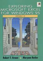 Exploring Microsoft Excel 7.0 for Windows 95 - Robert T. Grauer, Maryann M. Barber