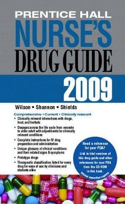 Prentice Hall Nurse's Drug Guide 2009 - Billie A. Wilson, Margaret T. Shannon, Kelly Shields