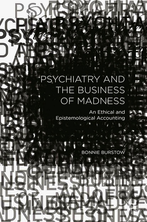 Psychiatry and the Business of Madness - B. Burstow