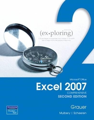 Exploring Microsoft Office Excel 2007, Comprehensive - Robert T. Grauer, Keith Mulbery, Judy Scheeren