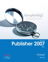 Exploring Microsoft Publisher 2007 Brief - Robert Grauer, Cindy Stevens