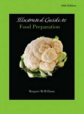 Illustrated Guide to Food Preparation for Food Fundamentals - Margaret McWilliams  Ph.D.  R.D.  Professor Emeritus