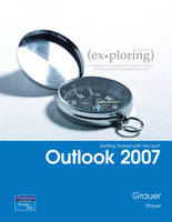 Exploring Getting Started with MS Outlook - Robert T. Grauer, Barbara S. Stover