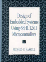 Design of Embedded Systems Using  68HC12/11 Microcontrollers - Richard E. Haskell